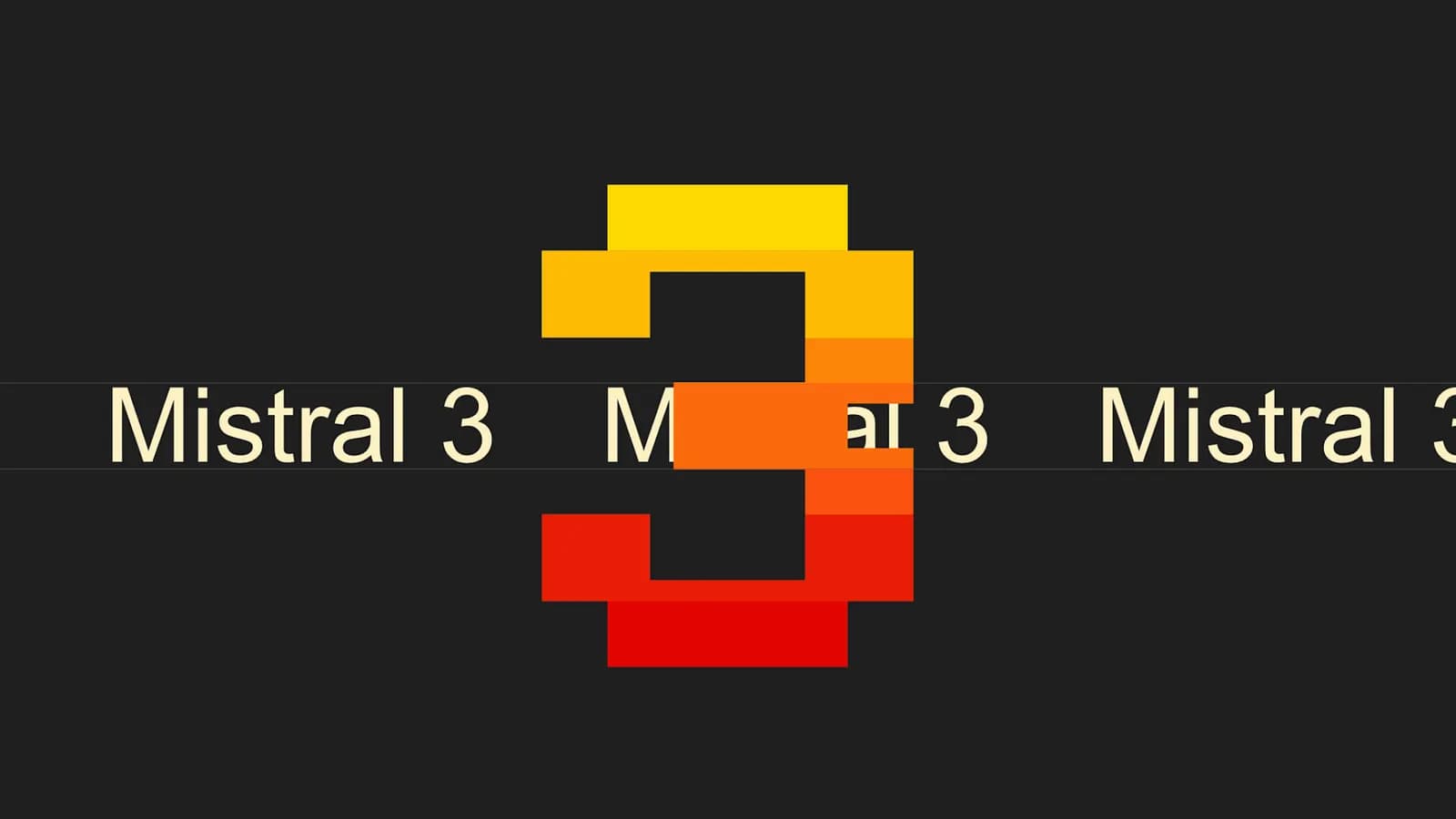Large pixel-style orange-yellow gradient number 3 on a dark background, above a horizontal band repeating the text 'Mistral 3'